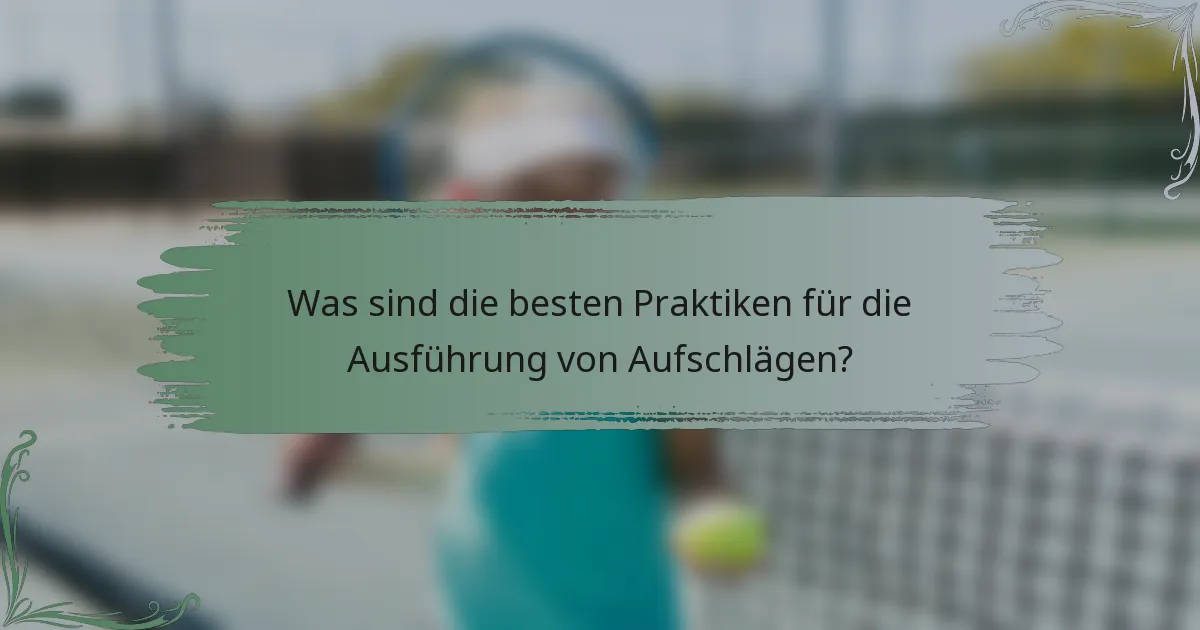 Was sind die besten Praktiken für die Ausführung von Aufschlägen?