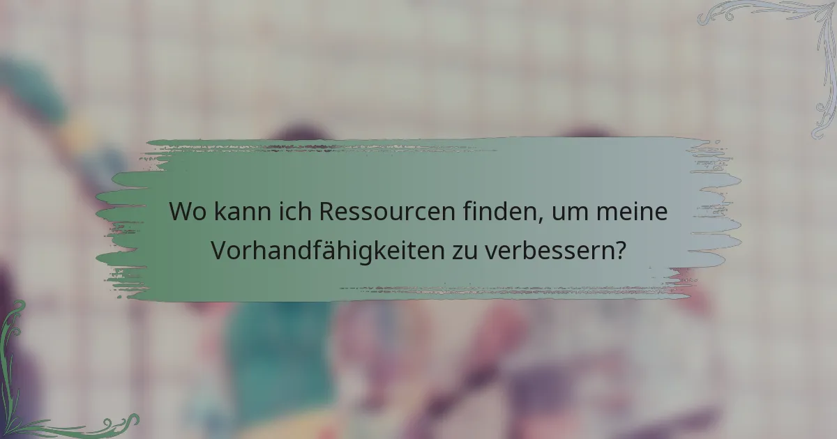 Wo kann ich Ressourcen finden, um meine Vorhandfähigkeiten zu verbessern?